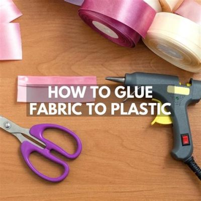 how to glue plastic to plastic: exploring the art of crafting with materials